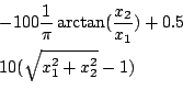\begin{eqnarray*}
&&-100\frac{1}{\pi} \arctan(\frac{x_2}{x_1})+0.5\\
&&10(\sqrt{x_1^2+x_2^2}-1)\\
\end{eqnarray*}