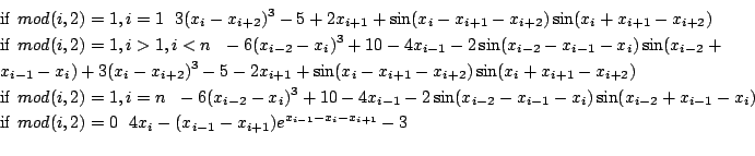 \begin{eqnarray*}
&&{\rm if} mod(i,2)=1, i =1  
3 (x_i-x_{i+2})^3-5+2 x_{i+1}+\s...
...od(i,2)=0  
4 x_i-(x_{i-1}-x_{i+1}) e^{x_{i-1}-x_i-x_{i+1}}-3\\
\end{eqnarray*}