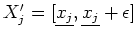 $X_j^\prime =[\underline{x_j},\underline{x_j}+\epsilon]$