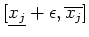 $[\underline{x_j}+\epsilon,\overline{x_j}]$