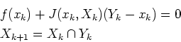 \begin{eqnarray*}
&&f(x_k)+J(x_k,X_k)(Y_k-x_k)=0\\
&&X_{k+1}=X_k \cap Y_k
\end{eqnarray*}
