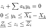 \begin{eqnarray*}
&& z_i +\sum a_k y_k =0 \\
&& 0 \le y_k \le \overline{X_k}-\underline{X_k} \\
&& \underline{Z_i} \le z_i \le \overline{Z_i}
\end{eqnarray*}
