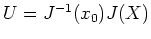 $U=J^{-1}(x_0)J(X)$