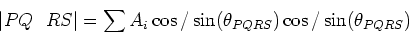 \begin{displaymath}
\vert PQ~~RS\vert=\sum A_i\cos/\sin(\theta_{PQRS})\cos/\sin(\theta_{PQRS})
\end{displaymath}