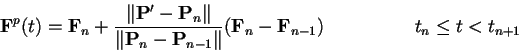\begin{displaymath}\ensuremath{\mathbf{F}} ^p(t) = \ensuremath{\mathbf{F}} _n + ...
...ensuremath{\mathbf{F}} _{n-1})
\hspace{2cm}t_n \leq t < t_{n+1}\end{displaymath}