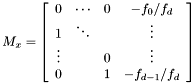 \[ M_x = \left[ \begin{array}{cccc} 0 & \cdots & 0 & - f_0 / f_d\\ 1 & \ddots & & \vdots\\ \vdots & & 0 & \vdots\\ 0 & & 1 & - f_{d - 1} / f_d \end{array} \right] \]