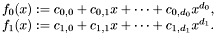 \[ \begin{array}{l} f_0 (x) : = c_{0, 0} + c_{0, 1} x + \cdots + c_{0, d_0} x^{d_0},\\ f_1 (x) : = c_{1, 0} + c_{1, 1} x + \cdots + c_{1, d_1} x^{d_1} . \end{array} \]