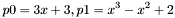 \[ p 0 = 3 x + 3, p 1 = x^3 - x^2 + 2 \]