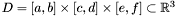 $D = [a, b] \times [c, d] \times [e, f] \subset \mathbbm{R}^3$