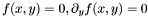 \[ f (x, y) = 0, \partial_y f (x, y) = 0 \]