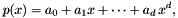 \[ p(x) = a_{0} + a_{1} x+ \cdots + a_{d}\, x^d, \]