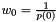 $w_{0}=\frac{1}{p(0)}$