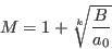 \begin{displaymath}
M=1+ \sqrt[k]{\frac{B}{a_0}}
\end{displaymath}