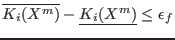 $\overline{K_i(X^m)}-\underline{K_i(X^m)} \le \epsilon_f$