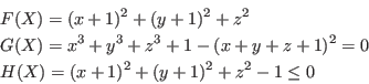 \begin{eqnarray*}
&&F(X)=(x+1)^2+(y+1)^2+z^2\\
&&G(X)=x^3+y^3+z^3+1-(x+y+z+1)^2=0\\
&&H(X)=(x+1)^2+(y+1)^2+z^2-1 \le 0
\end{eqnarray*}