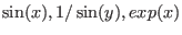 $\sin(x), 1/\sin(y),exp(x)$