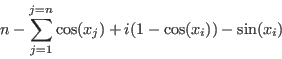 \begin{displaymath}
n-\sum_{j=1}^{j=n}\cos(x_j)+i(1-\cos(x_i))-\sin(x_i)
\end{displaymath}