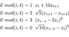 \begin{eqnarray*}
&&{\rm if}~mod(i,4)=1~~x_i+10x_{i+1}\\
&&{\rm if}~mod(i,4)=2~...
...1}-2x_i)^2\\
&&{\rm if}~mod(i,4)=0~~\sqrt{10}(x_{i-3}-x_i)^2\\
\end{eqnarray*}