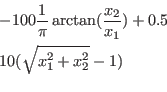 \begin{eqnarray*}
&&-100\frac{1}{\pi} \arctan(\frac{x_2}{x_1})+0.5\\
&&10(\sqrt{x_1^2+x_2^2}-1)\\
\end{eqnarray*}
