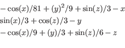 \begin{eqnarray*}
&&-\cos (x)/81 + (y)^2/9 + \sin(z)/3-x\\
&&\sin(x)/3 + \cos (z)/3-y\\
&&-\cos (x)/9 + (y)/3 +\sin (z)/6-z\\
\end{eqnarray*}