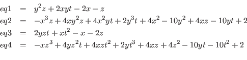 \begin{eqnarray*}
eq1&=&y^2 z+2 x y t-2 x-z\\
eq2&=&-x^3 z+4 x y^2 z+4 x^2 y t+...
...x z^3+4 y z^2 t+4 x z t^2+2 y t^3+4 x z+4 z^2-10 y t-10 t^2+2\\
\end{eqnarray*}