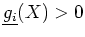 $\underline{g_i}(X)> 0$