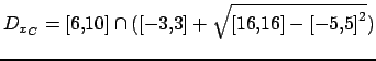 $ D_{x_C}=[6,10] \cap ( [-3,3] + \sqrt{[16,16] - {[-5,5]}^2})$