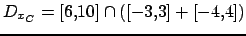 $ D_{x_C}=[6,10] \cap ( [-3,3] + [-4,4] )$