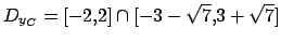 $ D_{y_C}=[-2,2] \cap [-3-\sqrt{7},3+\sqrt{7}]$