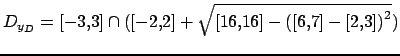 $ D_{y_D}=[-3,3] \cap ( [-2,2] + \sqrt{[16,16] - {( [6,7] - [2,3] )}^2})$