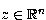 z \in \mathbb{R}^n