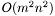 $O( m^2 n^2 )$