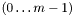 $(0 \dots m-1)$