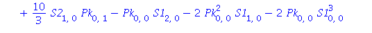 Pk[2, 1] = -1/3*Pk[0, 3]+3*Pk[0, 0]^2*Pk[0, 1]+8/3*Pk[1, 0]*S2[0, 1]+4*Pk[0, 0]^2*S2[0, 1]-2*Pk[0, 2]*S1[0, 0]-8/3*Pk[0, 1]*S1[0, 1]-11/3*Pk[0, 1]*S1[0, 0]^2-3*Pk[0, 0]*S1[0, 2]-S1[0, 0]*Pk[2, 0]+5*S2...