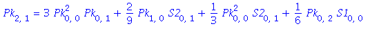 Pk[2, 1] = 3*Pk[0, 0]^2*Pk[0, 1]+2/9*Pk[1, 0]*S2[0, 1]+1/3*Pk[0, 0]^2*S2[0, 1]+1/6*Pk[0, 2]*S1[0, 0]+2/9*Pk[0, 1]*S1[0, 1]-11/432*Pk[0, 1]*S1[0, 0]^2+1/4*Pk[0, 0]*S1[0, 2]+1/12*S1[0, 0]*Pk[2, 0]+5/12*...