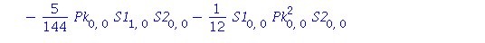 Pk[2, 1] = 3*Pk[0, 0]^2*Pk[0, 1]+2/9*Pk[1, 0]*S2[0, 1]+1/3*Pk[0, 0]^2*S2[0, 1]+1/6*Pk[0, 2]*S1[0, 0]+2/9*Pk[0, 1]*S1[0, 1]-11/432*Pk[0, 1]*S1[0, 0]^2+1/4*Pk[0, 0]*S1[0, 2]+1/12*S1[0, 0]*Pk[2, 0]+5/12*...