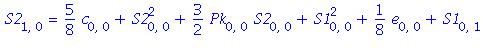 S2[1, 0] = 5/8*c[0, 0]+S2[0, 0]^2+3/2*Pk[0, 0]*S2[0, 0]+S1[0, 0]^2+1/8*e[0, 0]+S1[0, 1]