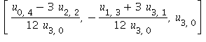 [1/12*(u[0, 4]-3*u[2, 2])/u[3, 0], -1/12*(u[1, 3]+3*u[3, 1])/u[3, 0], u[3, 0]]