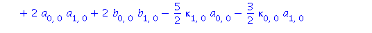 a[2, 0] = b[1, 1]+1/2*kappa[2, 0]+3/2*kappa[0, 0]*kappa[1, 0]-3/2*kappa[0, 0]^2*a[0, 0]+3*kappa[0, 0]*a[0, 0]^2-3/2*kappa[0, 0]*b[0, 1]-1/2*kappa[0, 2]-5/2*kappa[0, 1]*b[0, 0]-3*kappa[0, 0]*b[0, 0]^2+...
