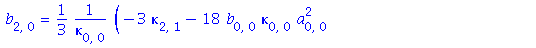 b[2, 0] = 1/3*(-3*kappa[2, 1]-18*b[0, 0]*kappa[0, 0]*a[0, 0]^2+11*kappa[0, 1]*b[0, 0]^2-18*a[0, 0]^2*kappa[0, 1]+6*kappa[0, 0]*b[0, 0]^3+10*a[1, 0]*kappa[0, 1]+kappa[0, 3]+36*b[0, 0]*kappa[0, 0]^2*a[0...