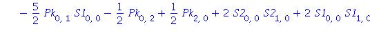 S2[2, 0] = -5/2*Pk[1, 0]*S2[0, 0]-3/2*Pk[0, 0]^2*S2[0, 0]+3/2*Pk[0, 0]*Pk[1, 0]+3*Pk[0, 0]*S2[0, 0]^2-3*Pk[0, 0]*S1[0, 0]^2-3/2*Pk[0, 0]*S1[0, 1]-3/2*Pk[0, 0]*S2[1, 0]-5/2*Pk[0, 1]*S1[0, 0]-1/2*Pk[0, ...