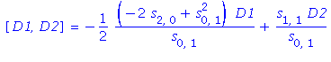 [D1, D2] = -1/2*(-2*s[2, 0]+s[0, 1]^2)*D1/s[0, 1]+s[1, 1]*D2/s[0, 1]