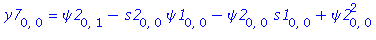 y7[0, 0] = psi2[0, 1]-s2[0, 0]*psi1[0, 0]-psi2[0, 0]*s1[0, 0]+psi2[0, 0]^2