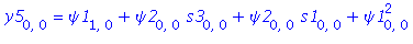 y5[0, 0] = psi1[1, 0]+psi2[0, 0]*s3[0, 0]+psi2[0, 0]*s1[0, 0]+psi1[0, 0]^2