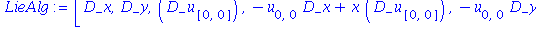 (Typesetting:-mprintslash)([LieAlg := [D_x[``], D_y[``], D_u[[0, 0]][``], -u[0, 0]*D_x[``]+x*D_u[[0, 0]][``], -u[0, 0]*D_y[``]+y*D_u[[0, 0]][``], -y*D_x[``]+x*D_y[``]]], [[_VESSIOT([[vect, fr, []], [[...