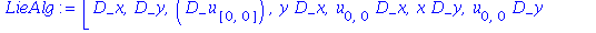 (Typesetting:-mprintslash)([LieAlg := [D_x[``], D_y[``], D_u[[0, 0]][``], y*D_x[``], u[0, 0]*D_x[``], x*D_y[``], u[0, 0]*D_y[``], x*D_u[[0, 0]][``], y*D_u[[0, 0]][``], x*D_x[``]-u[0, 0]*D_u[[0, 0]][``...
