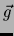 $\vec{g}$