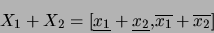 \begin{displaymath}
X_1+X_2=[\underline{x_1}+\underline{x_2},\overline{x_1}+\overline{x_2}]
\end{displaymath}