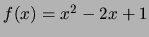 $f(x)=x^2-2x+1$