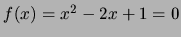 $f(x)=x^2-2x+1=0$